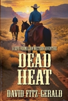 Dead Heat: A Seph Vermillion Western Adventure B0F8P11YPZ Book Cover