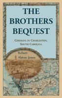 The Brothers Bequest: Germans in Charleston, South Carolin 078845708X Book Cover
