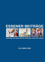 Essener Beitrage: Beitrage Zur Geschichte Von Stadt Und Stift Essen: 132. Band 2019 3402273926 Book Cover