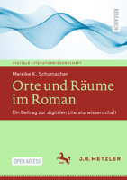 Orte und Räume im Roman: Ein Beitrag zur digitalen Literaturwissenschaft (Digitale Literaturwissenschaft) 3662660342 Book Cover
