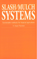 Slash/Mulch Systems: Sustainable methods for tropical agriculture 1853393401 Book Cover