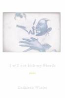 I Will Not Kick My Friends 1932418652 Book Cover