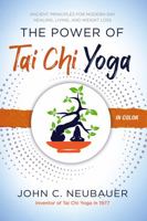 The Power of Tai Chi Yoga in Color: Ancient Principles for Modern-day Healing, Living, and Weight Loss 1606453327 Book Cover