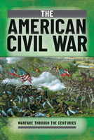 The American Civil War (Warfare Through the Centuries) 1499478704 Book Cover