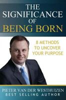 The Significance of Being Born: 8 Methods to Uncover Your Purpose 0998286044 Book Cover