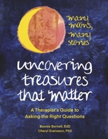 Uncovering Treasures That Matter: A Therapist's Guide to Asking the Right Questions 1667871544 Book Cover