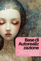 Base di Autorealizzazione: Esplora il Tuo Potenziale Interiore: Guida Pratica per una Vita Significativa e Realizzata 1804348813 Book Cover