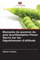 Bionomie du puceron du pois Acyrthosiphon Pisum Harris sur les légumineuses d'altitude (French Edition) 6207763939 Book Cover