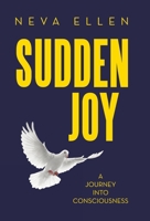 Sudden Joy: A Journey into Consciousness B0DRRDGYQX Book Cover