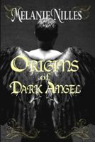 Origins of Dark Angel: Dark Angel Chronicles Book 3.5 1466332891 Book Cover