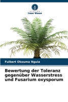 Bewertung der Toleranz gegenüber Wasserstress und Fusarium oxysporum 6206113914 Book Cover