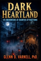 Dark Heartland: 25 Encounters at Haunted Attractions (Dark Heartland Series) B0HDMCP56J Book Cover