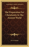 The preparation for Christianity in the ancient world 1430476648 Book Cover