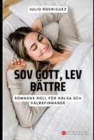 Sov Gott, Lev Bättre: Sömnens Roll För Hälsa Och Välbefinnande B0CHGC4QY8 Book Cover