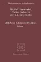 Algebras, Rings and Modules: Volume 1 (Mathematics and Its Applications) 1402026900 Book Cover