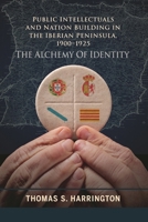 Public Intellectuals and Nation Building in the Iberian Peninsula, 1900–1925: The Alchemy of Identity (Bucknell Studies in Latin American Literature and Theory) 1611485614 Book Cover