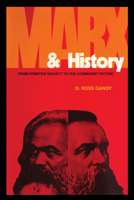Marx and History: From Primitive Society to the Communist Future 0292740956 Book Cover