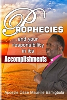 Prophecies and your Responsibility in its Accomplishments: For the vision is yet for an appointed time, but at the end it shall speak, and not lie. .. 3000585443 Book Cover