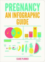 Pregnancy: An Infographic Guide 1849538247 Book Cover