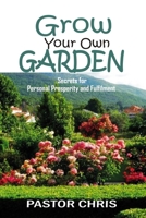 GROW YOUR OWN GARDEN: Secrets for Personal Prosperity and Fulfilment B0C1J1MZ9J Book Cover