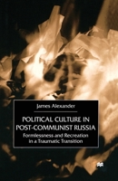 Political Culture in Post-communist Russia: Formlessness and Recreation in a Traumatic Transition 1349416010 Book Cover