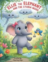 Ellie the Elephant and the Storm Inside B0G4XDHG29 Book Cover
