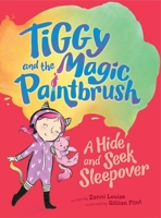 A Hide and Seek Sleepover (Tiggy and the Magic Paintbrush, #6) 1760504130 Book Cover