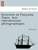 Excursion au Fusiyama, Japon, avec reproductions photographiques 1241734275 Book Cover