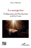 La mangeoire: Préfiguration de l'Eucharistie et de la Croix (Religions Et Spiritualité) (French Edition) 2140352394 Book Cover