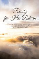 Ready for His Return: Some Practical Words from 1 Thessalonians on Getting Ready for the Return of Christ 154427372X Book Cover