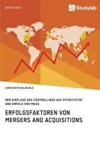 Erfolgsfaktoren von Mergers and Acquisitions. Der Einfluss des Controllings auf Effektivität und Erfolg von M&As 3960952570 Book Cover