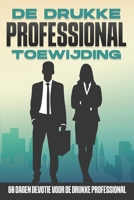 De Drukke Professional Toewijding: 60 dagen devotie voor de drukke professional (60 dagen toewijding) (Dutch Edition) B0CTM9VWTD Book Cover
