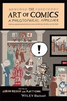 The Art of Comics: A Philosophical Approach 1118799461 Book Cover