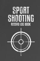 Sport Shooting Record Log Book: Shooters Logbook to Keep Track of Shots - With Target Diagrams 1082337315 Book Cover