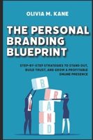 The Personal Branding Blueprint: Step-by-Step Strategies to Stand Out, Build Trust, and Grow a Profitable Online Presence B0FQ4RGJCM Book Cover