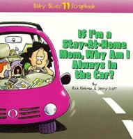 If I'm A Stay At Home Mom, Why Am I Always In The Car? (Baby Blues 11 Scrapbook)
