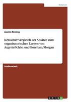 Kritischer Vergleich der Ans�tze zum organisatorischen Lernen von Argyris/Sch�n und Boreham/Morgan 3656326940 Book Cover