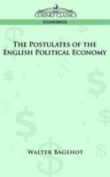 The Postulates of English Political Economy 1596053771 Book Cover