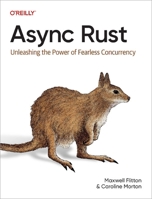 Async Rust: Unleashing the Power of Fearless Concurrency 1098149092 Book Cover