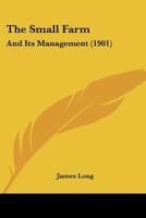 The Small Farm: And Its Management 1120928702 Book Cover