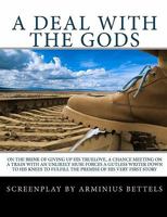 A Deal with the Gods: Screenplay 1450545351 Book Cover