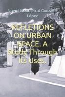 REFLETIONS ON URBAN SPACE. A Study Through Its Uses. (ARQUITECTURAS) B0G35KG5SF Book Cover