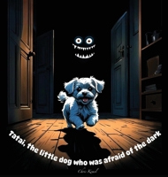 Tatai, the little dog who was afraid of the dark 106937220X Book Cover