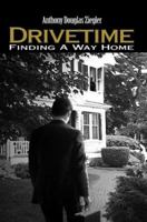 Drivetime: Finding A Way Home 0595300774 Book Cover