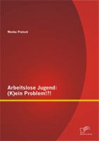 Arbeitslose Jugend: (K)Ein Problem!?! 3842872038 Book Cover