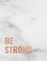 Be Strong Academic Planner 2019-2020: Weekly & Monthly View Planner - Achieve Your Goals & Increase Productivity - Marble + Rose Gold Motivational Quote 109542405X Book Cover