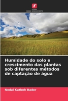 Humidade do solo e crescimento das plantas sob diferentes métodos de captação de água (Portuguese Edition) 6200709920 Book Cover