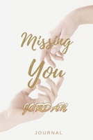 Missing You JORDAN Journal: Lined Notebook / Journal Gift, 120 Pages, 6x9, Soft Cover, Matte Finish 1676589376 Book Cover