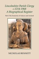 Lincolnshire Parish Clergy, C.1214-1968: A Biographical Register: Part I: The Deaneries of Aslacoe and Aveland 0901503967 Book Cover