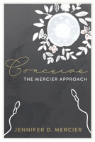 Conceive (Full colour edition): The Mercier Approach 1913717615 Book Cover